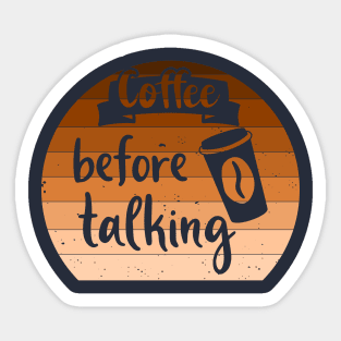 Coffee Before Talking Sticker